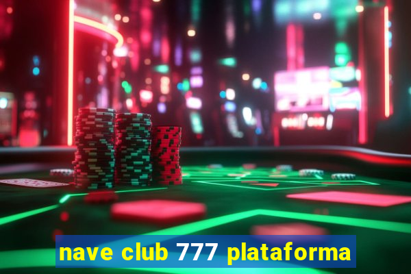 nave club 777 plataforma